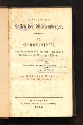 Die bäuerlichen Lasten der Würtemberger, insbesondere die Grundgefälle : die Entstehung der letzteren, ihre Schädlichkeit und die Mittel zur Abhilfe ; nach Urkunden und amtlichen Nachrichten