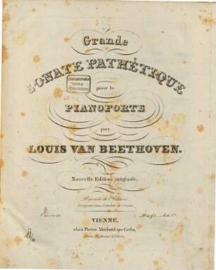 Grande SONATE PATHÉTIQUE pour le PIANOFORTE par LOUIS VAN BEETHOVEN. Nouvelle Edition originale. Propriété de l'Editeur. Enregistré dans l'Archive de l'Union. Oeuvre 13