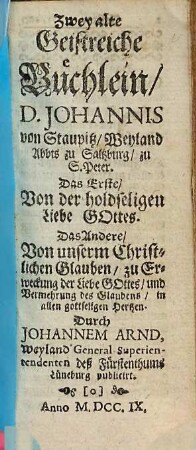 Zwey Alte Geistreiche Büchlein ... : Das erste Von der holdseligen Liebe Gottes ; Das Ander Von unserm H. christlichen Glauben