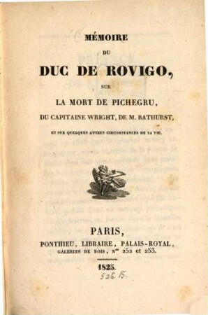 Mémoire du duc de Rovigio sur la mort de Pichegru, du capitaine Wright, de M. Bathurst, et sur quelques autres circonstances de sa vie