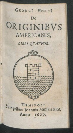 Georgi[i] Horni[i] De Originibus Americanis. Libri Quatuor