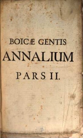 Boicae Gentis Annalium Pars ... : ad Serenissimum Principem ... Ferdinandum Mariam, Utriusque Bavariae, & Palatinus Superioris Ducem, ..., 2