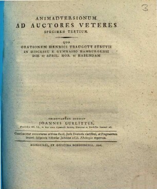 Animadversionum ad auctores veteres specimen tertium : quo orationem Henrici Traugott Struvii in discessu e gymnasio Hamburgensi ... observanter indicit Joannes Gurlittus ; Continentur coniecturae criticae Susii, iuris doctoris clarissimi, et fragmentum incerti scriptoris historiae Iudaicae a cel. Ebelingio repertum