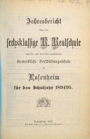Jahresbericht über die Sechsklassige Realschule (mit Handelsabteilung) zu Rosenheim. 1894/95