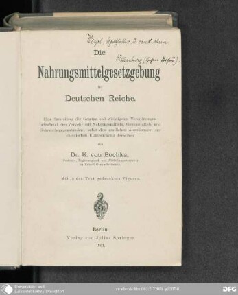 Die Nahrungsmittelgestzgebung im Deutschen Reiche : eine Sammlung der Gesetze und wichtigsten Verordnungen betreffend den Verkehr mit Nahrungsmitteln, Genußmitteln und Gebrauchsgegenständen, nebst den amtlichen Anweisungen zur chemischen Untersuchung derselben