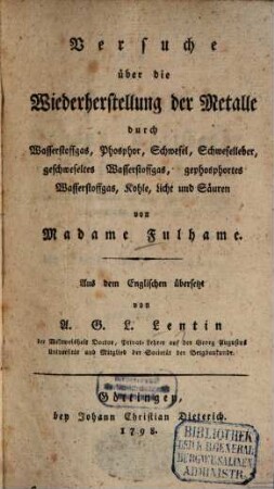 Versuche über die Wiederherstellung der Metalle durch Wasserstoffgas, Phosphor, Schwefel, Schwefelleber, geschwefeltes Wasserstoffgas, gephosphortes Wasserstoffgas, Kohle, Licht und Säuren