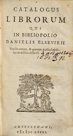 Catalogus librorum qui in bibliopolio Danielis Elsevirii venales extant, & quorum auctio habebitur in aedibus defuncti