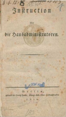 Instruction für die Hausadministratoren. : [Berlin, den 17ten April 1812]