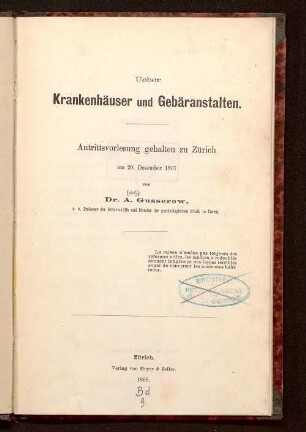 Ueber Krankenhäuser und Gebäranstalten : Antrittsvorlesung gehalten zu Zürich am 20. Dezember 1867
