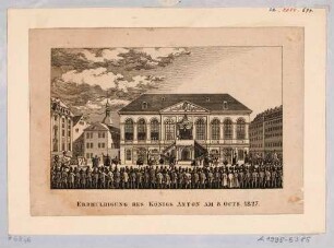Erbhuldigung des Königs Anton der Gütige am 8. Oktober 1827 auf dem Jüdenhof vor dem Johanneum in Dresden (König von 1827 bis 1836, nach Tod des Bruders Friedrich August I.)