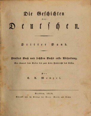 Die Geschichten der Deutschen. 3, Fünftes Buch und sechsten Buches erste Abtheilung, Von Konrad dem Salier bis zum Tode Friedrichs des Ersten