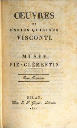 Oeuvres de Ennius Quirinus Visconti : Musée Pie-Clementin. 3