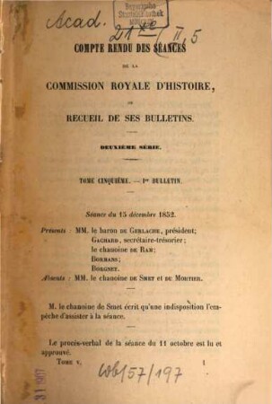 Compte rendu des séances de la Commission Royale d'Histoire ou recueil de ses bulletins. 5. 1853