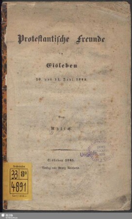 Protestantische Freunde in Eisleben : 10. und 11. Juni 1845