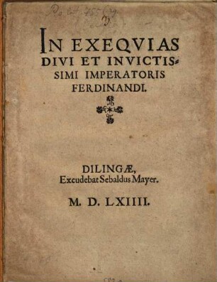 In Exeqvias Divi Et Invictissimi Imperatoris Ferdinandi