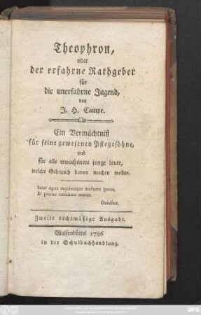 Theophron, oder der erfahrne Rathgeber für die unerfahrne Jugend : Ein Vermächtniß für seine gewesenen Pflegesöhne, und für alle erwachsnere junge Leute, welche Gebrauch davon machen wollen