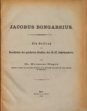 Jacobus Bongarsius : Ein Beitrag zur Geschichte der gelehrten Studien des 16. - 17. Jahrhunderts