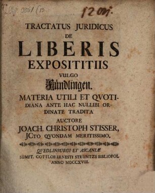 Tractatus Juridicus De Liberis Exposititiis Vulgo Fündlingen. Materia Utili Et Qvotidiana Ante Hac Nullibi Ordinate Tradita