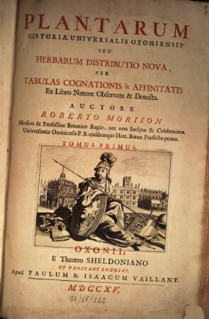 Plantarum Historiae Universalis Oxoniensis Seu Herbarum Distributio Nova : Per Tabulas Cognationis & Affinitatis Ex Libro Naturae Observata & Detecta, 1