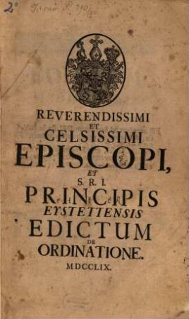Reverendissimi Et Celsissimi Episcopi, Et S. R. I. Principis Eystettensis Edictum De Ordinatione