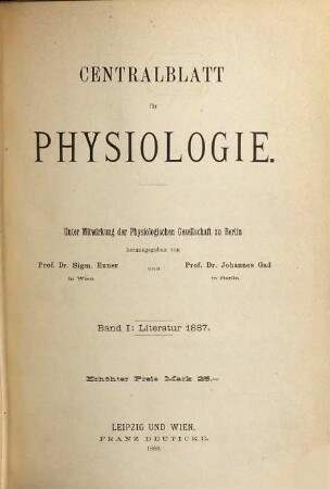 Zentralblatt für Physiologie : Organ d. Deutschen Physiologischen Gesellschaft. 1, 1. 1887 (1888)