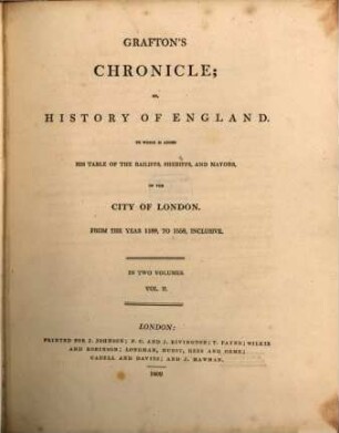 Grafton's chronicle, or history of England : to which is added his table of the bailiffs, sheriffs and mayors of the city of London from the year 1189, to 1558, inclusive ; in two volumes, 2