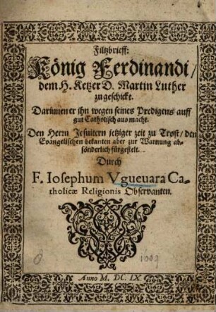 Filtzbrieff König Ferdinandi, dem H. Ketzer d. Martin Luther zugeschickt