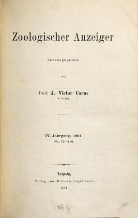 Zoologischer Anzeiger : morphology, systematics, biogeography; a journal of comparative zoology. 4. 1881