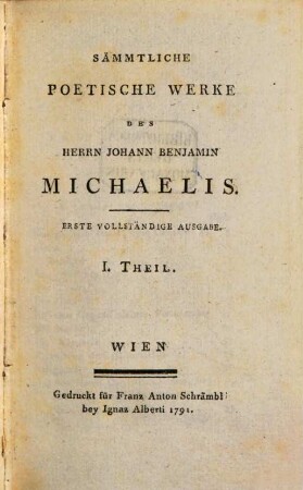 Sämmtliche Poetische Werke Des Herrn Johann Benjamin Michaelis. 1