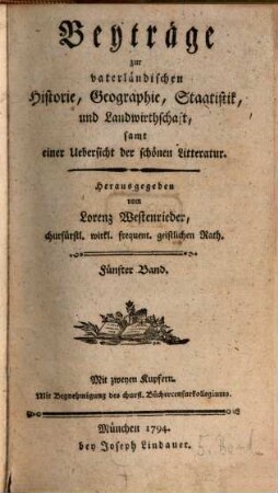 Beyträge zur vaterländischen Historie, Geographie, Staatistik, etc.. 5, 5. 1794