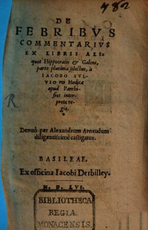 De Febribus Commentarius : Ex Libris Aliquot Hippocratis & Galeni, parte plurima selectus