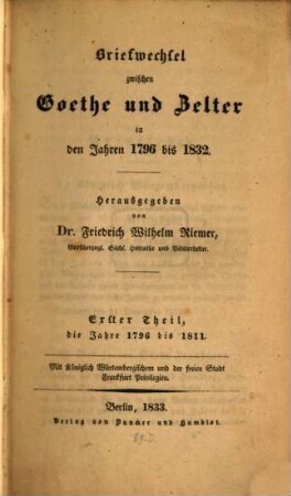 Briefwechsel zwischen Goethe und Zelter in den Jahren 1796 bis 1832. 1, Jahre 1796 bis 1811