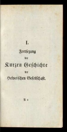 I. Fortsetzung der kurzen Geschichte der Helvetischen Gesellschaft