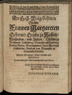 Der Hoch-Wolgebohrnen Gräfin Frawen Margereten Geborner Gräfin zu Nassaw/ [...]