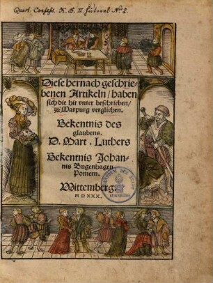 Diese hernach geschriebenen Artikeln, haben sich die hir unter beschrieben zu Marpurg verglichen : Bekentnis des glaubens d. Mart. Luthers. Bekentnis Johannis Bugenhagen Pomern