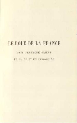 Le role de la France dans l'extrême Orient en Chine et en Indo-Chine