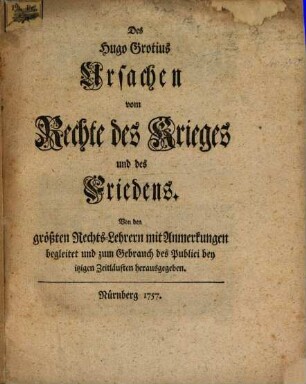Des Hugo Grotius Ursachen vom Rechte des Krieges und des Friedens