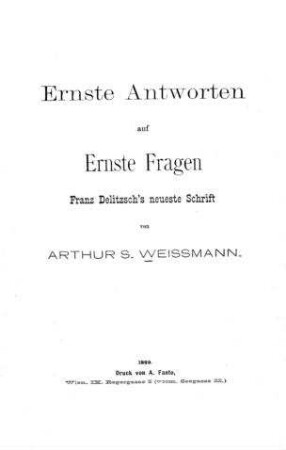 Ernste Antworten auf ernste Fragen : Franz Delitzsch's neueste Schrift / von Arthur S. Weissmann