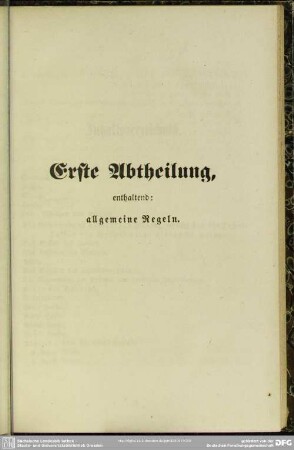 Erste Abtheilung, enthaltend: allgemeine Regeln