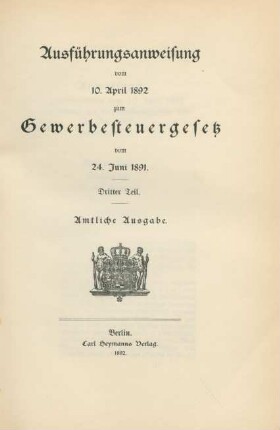 Teil 3: Ausführungsanweisung vom 10. April 1892 zum Gewerbesteuergesetz vom 24. Juni 1891