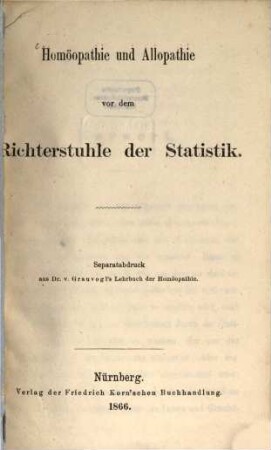 Homöopathie und Allopathie vor dem Richterstuhle der Statistik : Separatabdruck aus v. Grauvogl's Lehrbuch der Homöopathie