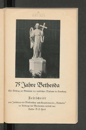 75 Jahre Bethesda : ein Beitrag zur Geschichte der weiblichen Diakonie in Hamburg ; Festschrift zm Jubiläum des Diakonissen- und Krankenhauses 'Bethesda'