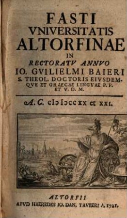 Fasti Vniversitatis Altorfinae : in rectoratv annvo. 1720/21 (1721)