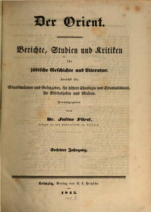 Der Orient : Berichte, Studien und Kritiken für jüdische Geschichte und Literatur. 6. 1845