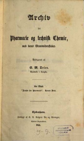 Archiv for pharmacie og technisk chemie med deres grundvidenskaber, 9. 1855