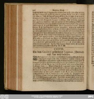 CXXVIII. Ein dem Creditori geschehenes Legarum (Vermachnüß) kan wohl bestehen.
