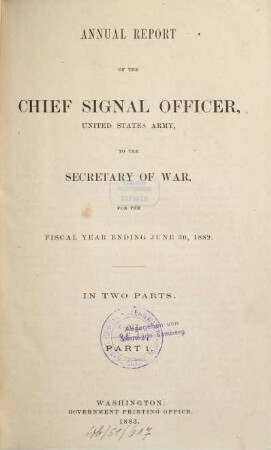 Annual report of the Chief Signal Officer of the Army to the Secretary of War : for the year .... 1882, Part 1