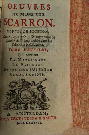 Oeuvres de Monsieur Scarron. 9, Qui contient La Mazarinade, La Baronade, Et Les Deux Suites Du Roman Comique