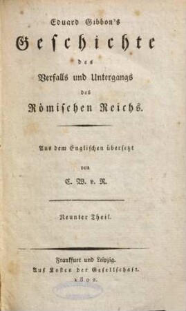 Eduard Gibbon's Geschichte des Verfalls und Untergangs des Römischen Reichs. 9