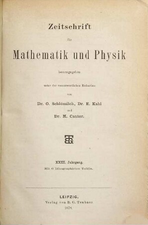 Zeitschrift für Mathematik und Physik : Organ für angewandte Mathematik. 23, 23. 1878
